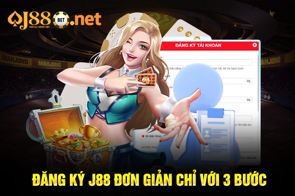 Đăng ký J88 đơn giản chỉ với 3 bước