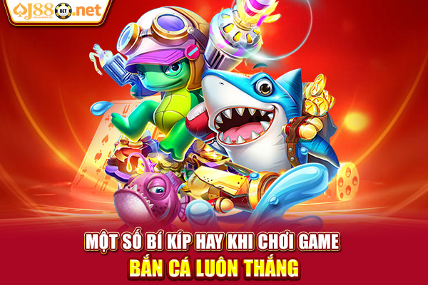 Một số bí kíp hay khi chơi game bắn cá luôn thắng