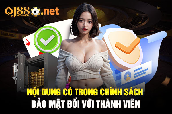 Nội dung có trong chính sách bảo mật đối với thành viên