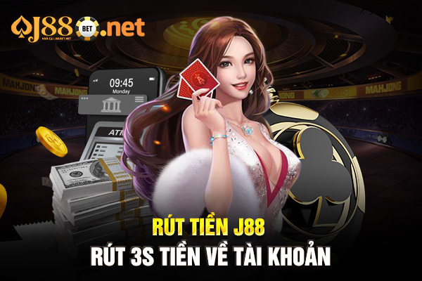 Rút tiền J88 - Rút 3s tiền về tài khoản