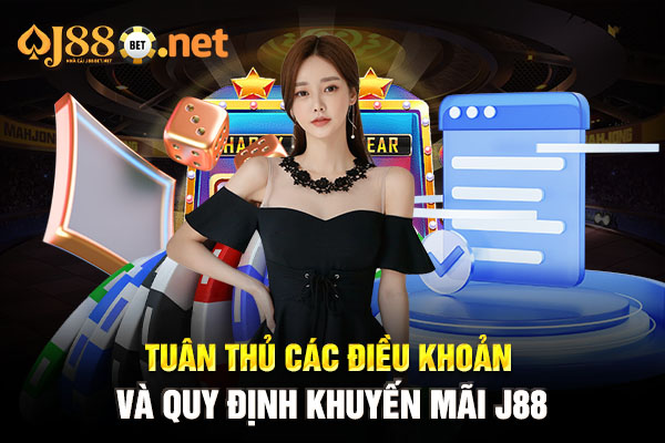 Tuân thủ các điều khoản và quy định khuyến mãi J88